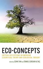 Eco-Concepts: Critical Reflections in Emerging Ecocritical Theory and Ecological Thought