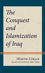 The Conquest and Islamization of Iraq