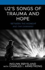 U2’s Songs of Trauma and Hope: “Between the Midnight and the Dawning”