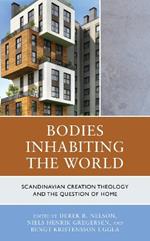 Bodies Inhabiting the World: Scandinavian Creation Theology and the Question of Home