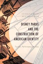 Disney Parks and the Construction of American Identity: Tourism, Performance, Anxiety