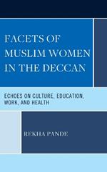 Facets of Muslim Women in the Deccan: Echoes on Culture, Education, Work, and Health