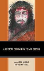 A Critical Companion to Mel Gibson