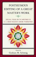 Posthumous Editing of a Great Master's Work: Special Focus on the Writings of A. C. Bhaktivedanta Swami Prabhupada