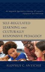 Self-Regulated Learning and Culturally Responsive Pedagogy: An Integrated Approach to Fostering All Learner’s Engagement and Motivation