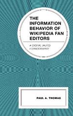 The Information Behavior of Wikipedia Fan Editors: A Digital (Auto)Ethnography