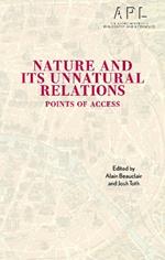 Nature and Its Unnatural Relations: Points of Access