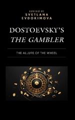 Dostoevsky’s The Gambler: The Allure of the Wheel