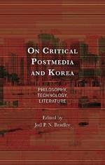 On Critical Postmedia and Korea: Philosophy, Technology, Literature