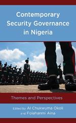 Contemporary Security Governance in Nigeria: Themes and Perspectives