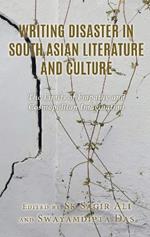 Writing Disaster in South Asian Literature and Culture: The Limits of Empathy and Cosmopolitan Imagination