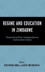 Regime and Education in Zimbabwe: Unpacking Post-Independence Curriculum Crisis