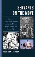 Servants on the Move: Employers’ Race-Gender Ideology and Service Work on Trains, Planes, and Cruise Ships