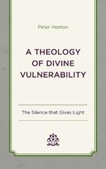 A Theology of Divine Vulnerability: The Silence that Gives Light