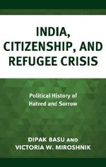 India, Citizenship, and Refugee Crisis: Political History of Hatred and Sorrow