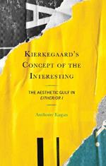 Kierkegaard's Concept of the Interesting: The Aesthetic Gulf in Either/Or I