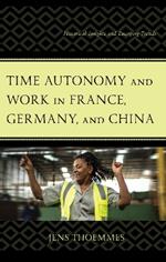 Time Autonomy and Work in France, Germany, and China: Historical Insights and Emerging Trends