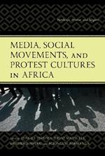 Media, Social Movements, and Protest Cultures in Africa: Hashtags, Humor, and Slogans