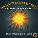 HIPNOSIS BARDO THODOL