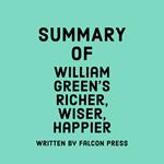 Summary of William Green's Richer, Wiser, Happier