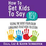 How To Get Kids To Say Yes!