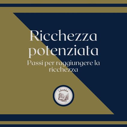 Ricchezza Potenziata: Passi per raggiungere la ricchezza