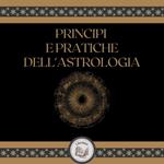 Principi E Pratiche Dell'astrologia