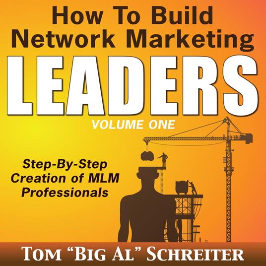 How to Build Network Marketing Leaders Volume One