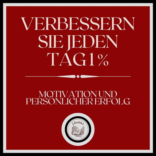 Verbessern Sie Jeden Tag 1 %! Motivation und Persönlicher Erfolg!