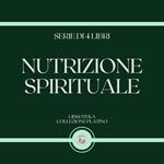 NUTRIZIONE SPIRITUALE (SERIE DI 4 LIBRI)