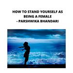 how to stand yourself as being a female