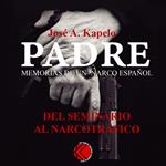 Padre. Memorias de un narco español