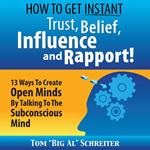 How to Get Instant Trust, Belief, Influence, and Rapport!