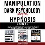 MANIPULATION + DARK PSYCHOLOGY SECRETS + HYPNOSIS - 3 in 1