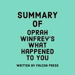 Summary of Oprah Winfrey's What Happened to You