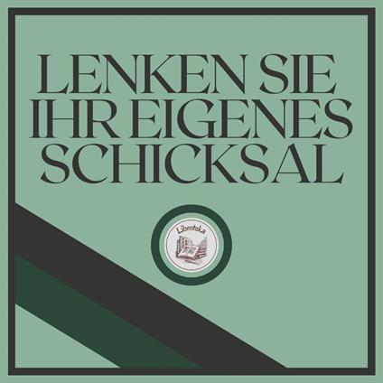 Lenken Sie Ihr Eigenes Schicksal