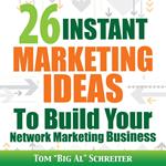 26 Instant Marketing Ideas To Build Your Network Marketing Business