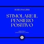 STIMOLARE IL PENSIERO POSITIVO (SERIE DI 4 LIBRI)