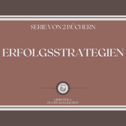 ERFOLGSSTRATEGIEN (SERIE VON 2 BÜCHERN)