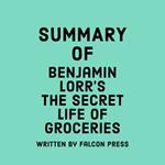 Summary of Benjamin Lorr's The Secret Life of Groceries