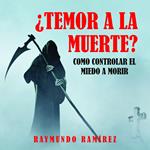 ¿TEMOR A LA MUERTE?