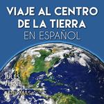 Viaje al Centro de la Tierra en Español