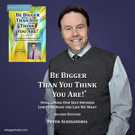 Be Bigger Than You Think You Are!