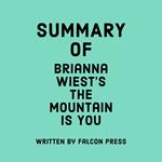 Summary of Brianna Wiest’s The Mountain Is You