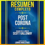 Resumen Completo: Post Corona - Basado En El Libro De Scott Galloway