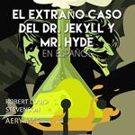 El Extraño Caso Del Dr. Jekyll y Mr. Hyde en Español