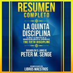 Resumen Completo: La Quinta Disciplina (The Fifth Discipline) - Basado En El Libro De Peter M. Senge