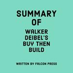 Summary of Walker Deibel’s Buy Then Build