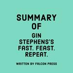 Summary of Gin Stephens's Fast. Feast. Repeat.