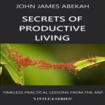 SECRETS OF PRODUCTIVE LIVING